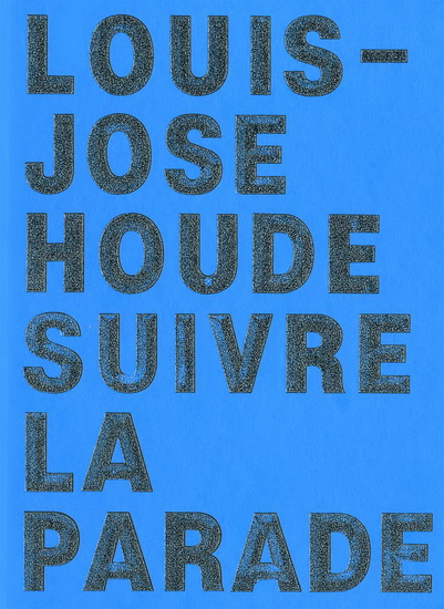 Louis Jose Houde Suivre la parade