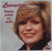 SÉVERINE - Dann wird es still - 45T (SP 2 titres)