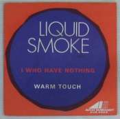LIQUID SMOKE - I who have nothing/Warm touch - 45T (SP 2 titres)