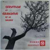 FRESNAY PIERRE - Servitude et grandeur de la maladie - 33T