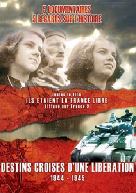Destins Croisés D'une Libération 1944-1945 [4/5]-[FRENCH]-[DVDRIP]
