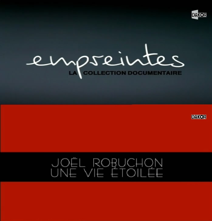 Empreintes - Joël Robuchon : une vie étoilée - 26.10.2012 [TVRIP]