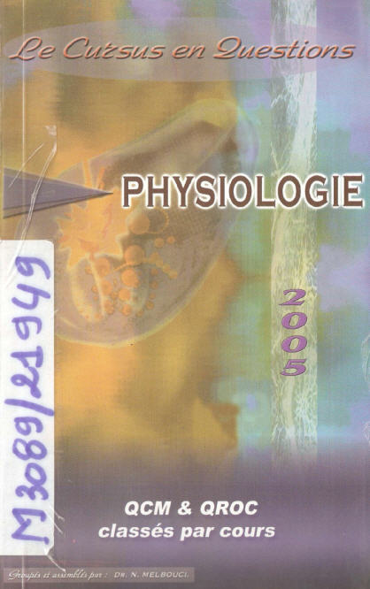Le Cursus en Questions : Physiologie 2005 Dr.N. Melbouci 101213095421795647305112